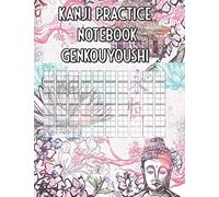 Kanji Practice Notebook Genkouyoushi: Writing Practice For Kanji And Kana With Additional Practice Pages For Radicals And Kanji Strokes