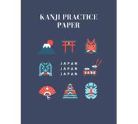 Kanji Practice Paper: Writing Practice Book For Japan Kanji Characters And Kana Scripts