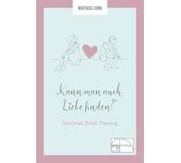 Kann man auch Liebe finden?: Schicksal, Zufall, Planung