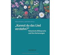 "Kannst du das Lied verstehn?" Botanische Bildsprache und ihre Vertonungen