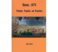 Kansas 1874: Triumphs, Tragedies, and Transitions