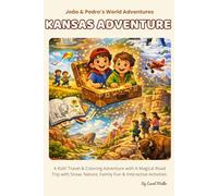 Kansas Adventure: Kids’ Travel & Coloring Book: A Magical Road Trip with Snow, Nature, Family Fun & Interactive Activities for Children Ages 4-8