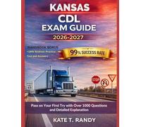 KANSAS CDL EXAM GUIDE 2026/2027: Pass on Your First Try with Over 1000 Questions and Detailed Explanations