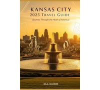 Kansas City 2025 Travel Guide: Your Ultimate Guide from Jazz & Barbecue to Neighborhood Charm & Hidden Trails