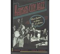 Kansas City Jazz: From Ragtime to Bebop, A History