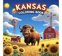 Kansas Coloring Book: Discover the Sunflower State with Fun, Relaxing Coloring Pages for All Ages - Part of “The Color of Your State” Series