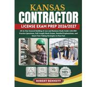 KANSAS CONTRACTOR LICENSE EXAM PREP 2026/2027: All-in-One General Building & Law and Business Study Guide with 800+ Practice Questions, Full-Length ... and Smart Test-Taking Strategies to Pass Fast