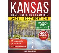 Kansas Driver Handbook & Exam Prep: 400 Practice Questions, Road Signs Guide & Complete Study Manual for the Kansas DMV Permit Test