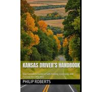 Kansas Driver’s Handbook: Your Complete Guide to Safe Driving, Licensing, and Passing the DMV Test