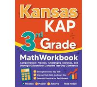 Kansas KAP 3rd Grade Math Workbook: Comprehensive Practice, Challenging Exercises, and Strategic Guidance for Complete Test-Day Confidence