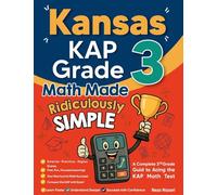Kansas KAP Grade 3 Math Made Ridiculously Simple: A Comprehensive 3rd Grade Guide to Acing KAP Math Test