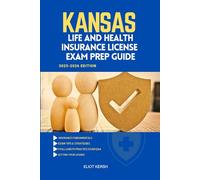 KANSAS LIFE AND HEALTH INSURANCE LICENSE EXAM PREP GUIDE: Essential Preparation for the Licensing Exam