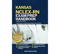 KANSAS NCLEX-RN EXAM PREP HANDBOOK: A Comprehensive Review Guide to Passing Your Exam on First Try