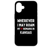 Kansas Où que je puisse me déplacer, mon cœur reste au Kansas Coque pour iPhone 16 Plus