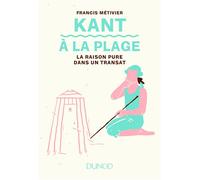 Kant à la plage - La raison pure dans un transat - Francis Métivier - Dunod - broché - Etude