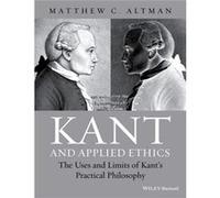 Kant and Applied Ethics by Altman & Matthew C. Central Washington University & USA Altman Matthew C. Central Washington University USA (Auteur)