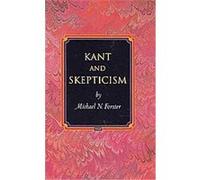 Kant and Skepticism, Princeton Monographs in Philosophy Michael N. Forster (Auteur)