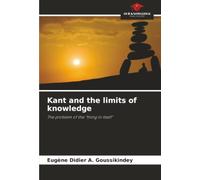Kant and the limits of knowledge: The problem of the “thing in itself”