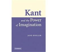 Kant and the Power of Imagination Jane Kneller (Auteur)