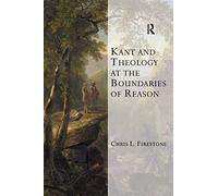 Kant And Theology At The Boundaries Of Reason