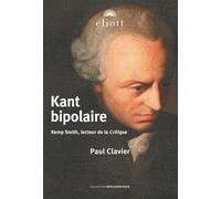 Kant bipolaire: Kemp Smith, lecteur de la Critique