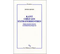 Kant chez les extraterrestres. Philosofictions cosmopolitiques - Peter Szendy - Minuit - broché - Etude