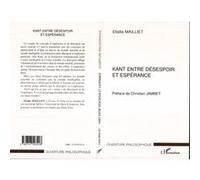 Kant entre désespoir et espérance Elodie Mailliet (Auteur)