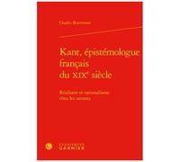 Kant, Épistémologue Français Du Xixe Siècle - Réalisme Et Rationalisme Chez Les Les Savants