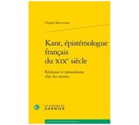 Kant, Épistémologue Français Du Xixe Siècle - Réalisme Et Rationalisme Chez Les Savants