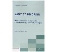 Kant et Dworkin De l'autonomie individuelle à l'autonomie privée et publique - Christina Chalanouli - L'harmattan - broché - Etude