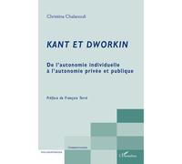 Kant et Dworkin De l'autonomie individuelle à l'autonomie privée et publique - Christina Chalanouli - L'harmattan - broché - Etude