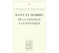 Kant et Hobbes De la violence à la politique - Luc Foisneau - Vrin - broché - Beau livre