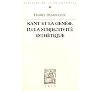 Kant et la genèse de la subjectivité esthétique. Esthétique et philosophie avant la critique de la faculté de juger
