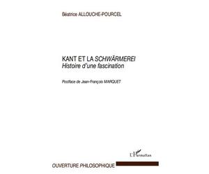 Kant et la Schwärmerei Histoire d'une fascination - Béatrice Allouche-Pourcel - L'harmattan - broché - Etude