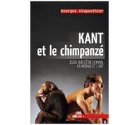 Kant Et Le Chimpanzé - Essai Sur L'être Humain, La Moarle Et L'art