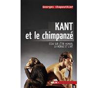 Kant et le chimpanzé: Essai sur l'être humain, la morale et l'art