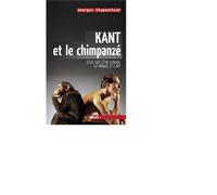 Kant et le chimpanzé Essai sur l'être humain, la morale et l'art - Georges Chapouthier - Belin - broché - Essai