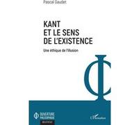 Kant et le sens de l'existence Pascal Gaudet (Auteur)