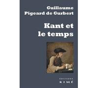 Kant et le Temps - Guillaume Pigeard de Gurbert - Kime - broché - Etude