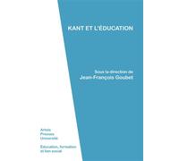 Kant et l'éducation - Jean-François Goubet - Pu.artois - broché - Etude