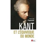 Kant et l'équivoque du monde - Michaël Foessel - Cnrs Eds - broché - Etude