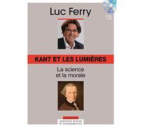 Kant et les Lumières, Volume 11 La science et la morale (CD Inlcus)