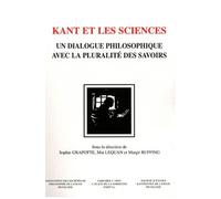 Kant Et Les Sciences - Un Dialogue Philosophique Avec La Pluralité Des Savoirs