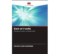 Kant et l'unité: Physique et morale : constitutionnelle