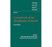 Kant: Groundwork of the Metaphysics of Morals