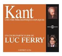 Kant l' uvre philosophique expliquee un cours particulier de luc ferry Luc Ferry (Auteur)