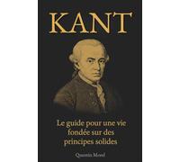 Kant : Le guide pour une vie fondée sur des principes solides
