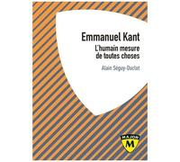 Kant - L'humain Mesure De Toutes Choses