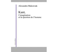 Kant, l'imagination et la question de l'homme - Alexandra Makowiak - Millon Jerome Eds - broché - Etude