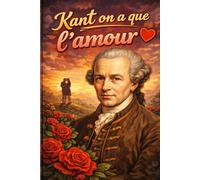 Kant on a que l’amour: Cahier de notes philosophique